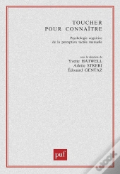 Toucher Pour Connaître ; Psychologie Cognitive De La Perception Tactile Manuelle