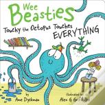 Touchy The Octopus Touches Everything