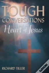 Tough Conversations With The Heart Of Jesus