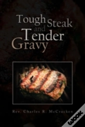 Tough Steak And Tender Gravy