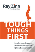 Tough Things First: Leadership Lessons From Silicon Valley'S Longest Serving Ceo