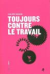 Toujours Contre Le Travail