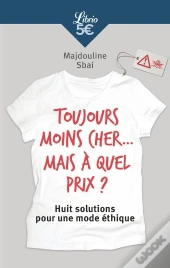 Toujours Moins Cher... Mais À Quel Prix ? Huit Solutions Pour Une Mode Éthique
