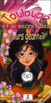 Touloupe Et Le Secret Des Fleurs Geantes