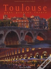 Toulouse Hier, Aujourd'Hui, Demain - Anglais