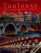 Toulouse Hier, Aujourd'Hui, Demain