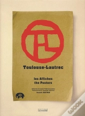 Toulouse-Lautrec ; Les Affiches/The Posters