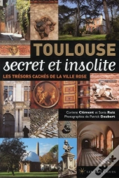 Toulouse Secret Et Insolite