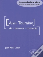 Touraine Alain - Vie, Oeuvres, Concepts