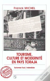 Tourisme, Culture Et Modernite En Pays Toraja