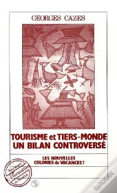Tourisme Et Tiers-Monde ; Un Bilan Controverse ; Les Nouvelles Colonies De Vacances ?