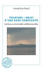 Tourisme : Objet D'Une Rare Complexité ; Interfaces Aux Territorialités Multidimensionnelles - Preview