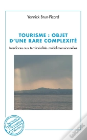 Tourisme : Objet D'Une Rare Complexité ; Interfaces Aux Territorialités Multidimensionnelles