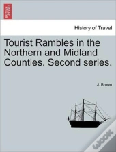 Tourist Rambles In The Northern And Midl