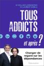 Tous Addicts, Et Après ? Changer De Regard Sur Les Dépendances - Preview
