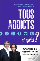 Tous Addicts, Et Après ? Changer De Regard Sur Les Dépendances