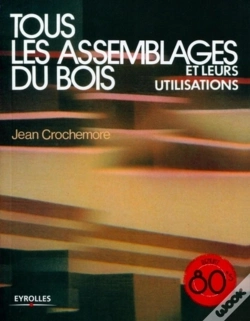 Capa do artigo Tous Les Assemblages Du Bois Et Leurs Utilisations