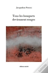 Tous Les Bouquets Deviennent Rouges