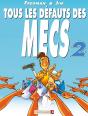 Tous Les Defauts Des Mecs T.2; Aie ! Ils Ont Muris - Preview