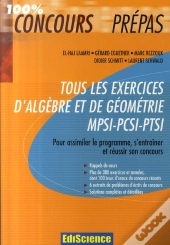 Tous Les Exercices D'Algèbre Et De Géométrie ; Mpsi-Pcsi-Ptsi
