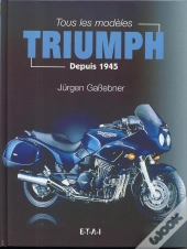 Tous Les Modèles Triumph - Depuis 1945