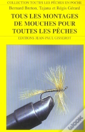 Tous Les Montages De Mouches Pour Toutes Les Peches