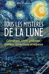 Tous Les Mystères De La Lune ; Métiers, Sciences, Cultes, Symbolisme, Calendrier, Voyance