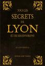 Tous Les Secrets De Lyon Et De Ses Environs - Preview