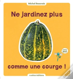 Capa do artigo Tous Les Trucs Pour Ne Plus Jardiner Comme Une Courge