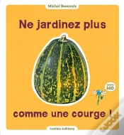 Capa do artigo Tous Les Trucs Pour Ne Plus Jardiner Comme Une Courge