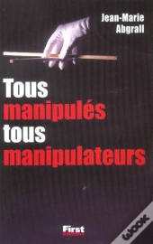 Tous Manipules, Tous Manipulateurs