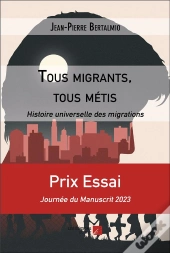 Tous Migrants, Tous Métis : Histoire Universelle Des Migrations
