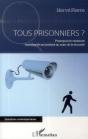 Tous Prisonniers ? Pourquoi Et Comment Nos Libertés Se Perdent Au Nom De La Sécurité - Preview