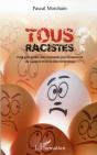 Tous Racistes ; Petit Précis Des Déterminants Psychosociaux Du Racisme Et De La Discrimination - Preview