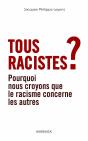 Tous Racistes ? : Pourquoi Nous Croyons Que Le Racisme Concerne Les Autres - Preview