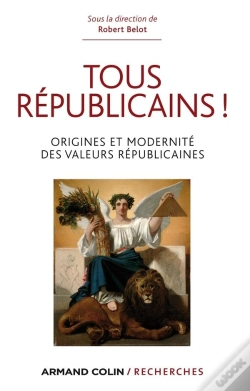 Capa do artigo Tous Républicains ! Origine Et Modernité Des Valeurs Républicaines
