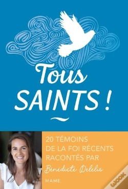 Capa do artigo Tous Saints ! 20 Témoins De La Foi Récents Racontés Par Bénédicte Delelis