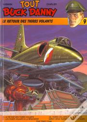 Tout Buck Danny T.9; Le Retour Des Tigres Volants