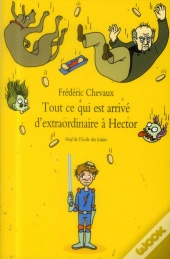 Tout Ce Qui Est Arrivé D'Extraordinaire À Hector