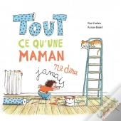 Tout Ce Qu'Une Maman Ne Dira Jamais