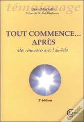 Tout Commence Après ; Mes Rencontres Avec L'Au-Delà