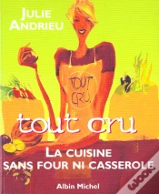 Capa do artigo Tout Cru ; La Cuisine Sans Four Et Sans Casserole
