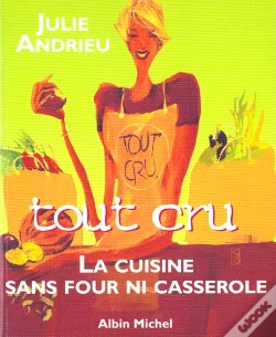 Capa do artigo Tout Cru ; La Cuisine Sans Four Et Sans Casserole