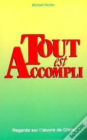Tout Est Accompli. Regards Sur L'Oeuvre De Christ
