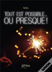 Tout Est Possible... Ou Presque !