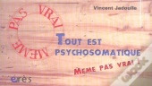 Tout Est Psychosomatique