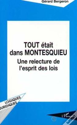 Capa do artigo Tout Etait Dans Montesquieu ; Une Relecture De L'Esprit Des Lois