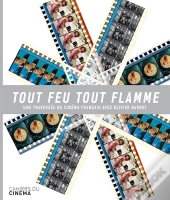 Tout Feu, Tout Flamme ; Une Traversée Du Cinéma Français