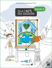 Tout L'Art Du Monde : Arts Plastiques ; Cycle 2