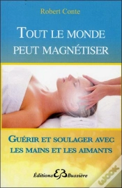 Capa do artigo Tout Le Monde Peut Magnétiser ; Toutes Les Techniques Pour Soulager : Mains, Aimants, Souffle...